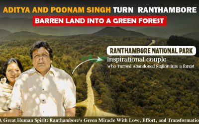 Aditya and Poonam Singh Turn Barren Ranthambore Land into a Green Forest