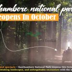 Ranthambore National Park Reopens in October